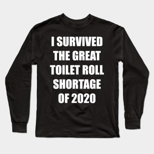 Toilet Roll Shortage 2020 + Backprint (Dark colours) Long Sleeve T-Shirt